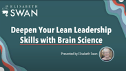 Deepen Your Lean Leadership Skills with Brain Science